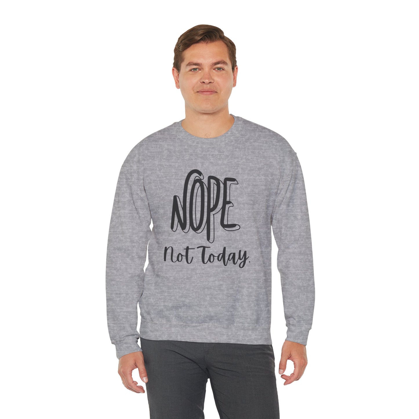NOPE not today. Unisex Sweatshirt