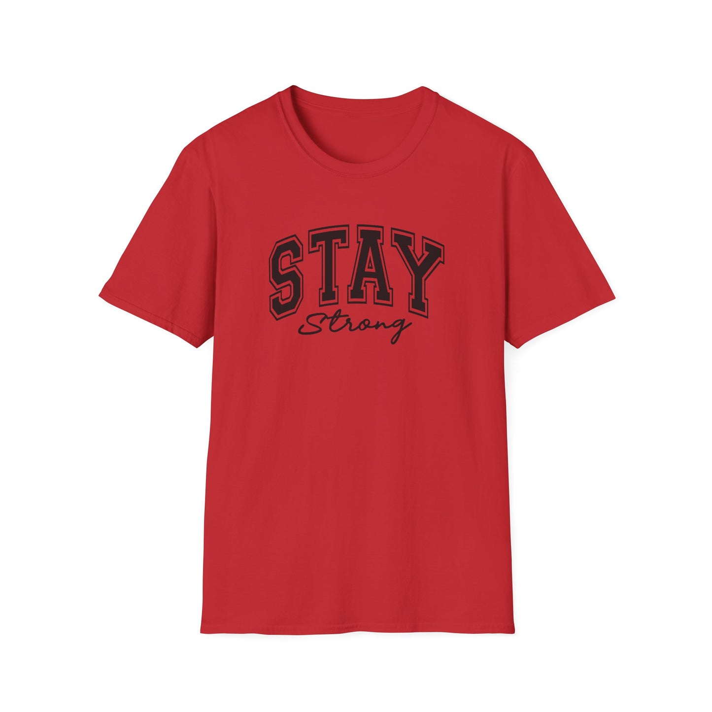 Stay Strong T-Shirt — Inspirational Graphic Tee