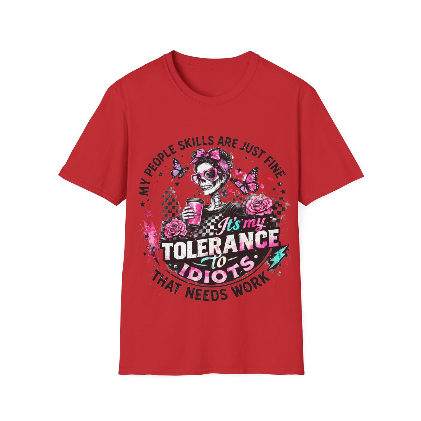 “My People Skills Are Just Fine, It’s My Tolerance to Idiots That Needs Work” Graphic Tee