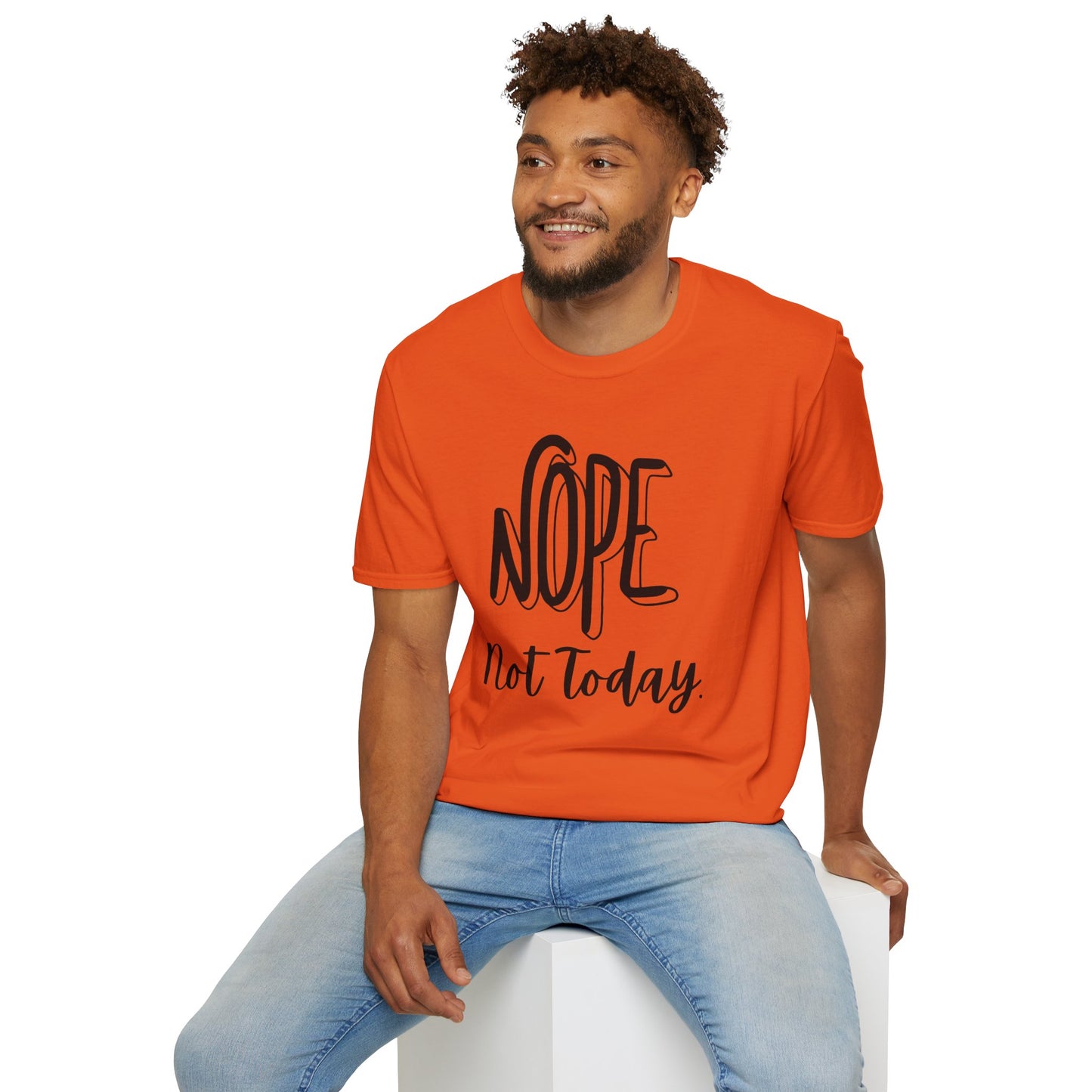 Nope Not Today Unisex T-Shirt