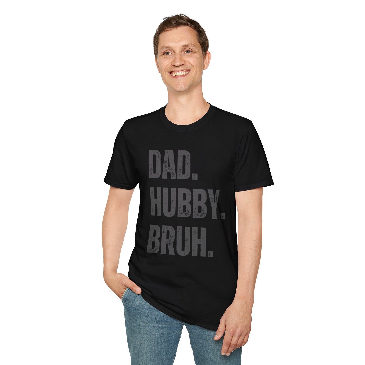 Dad. Hubby. Bruh. T-Shirt – Funny Husband & Father Graphic Tee