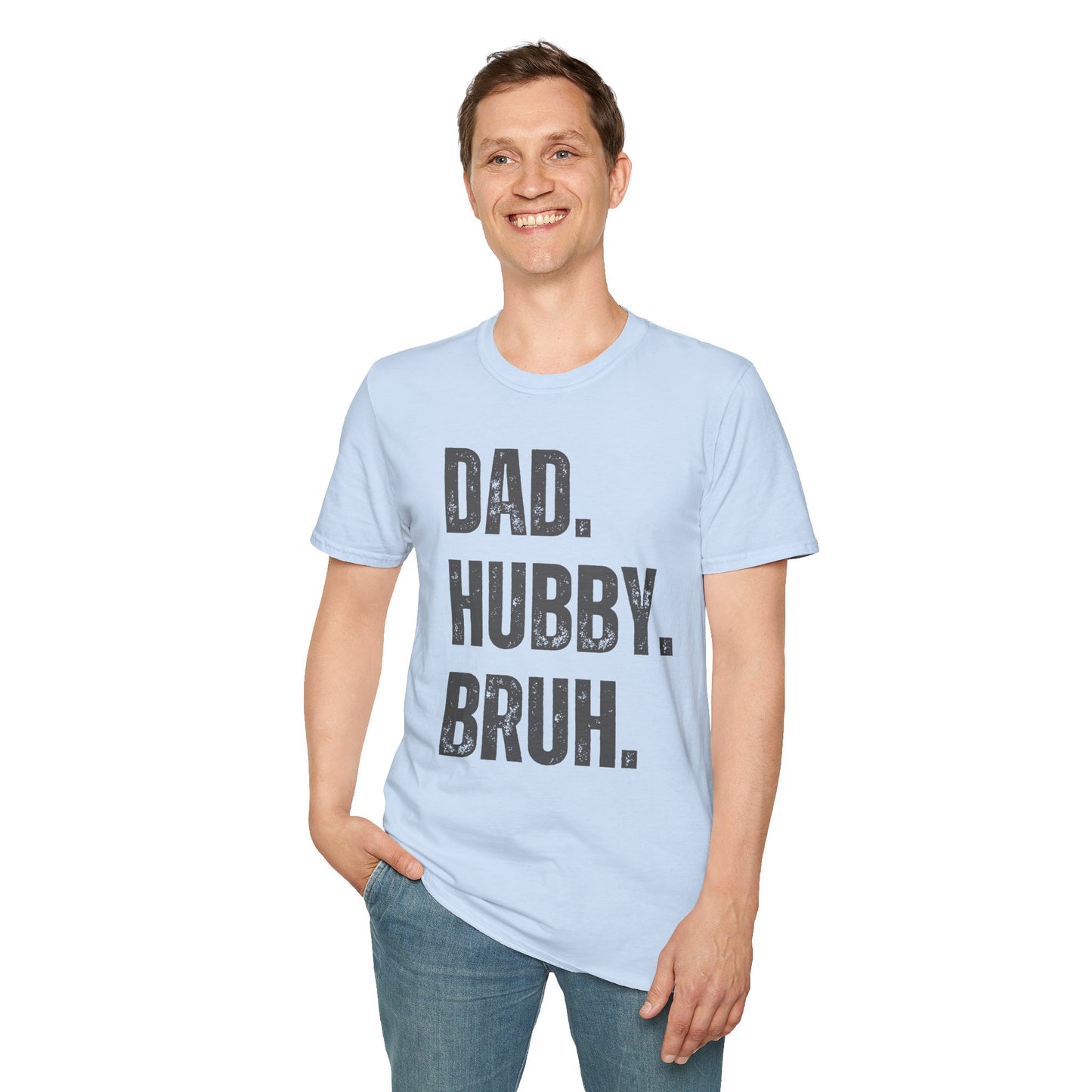 Dad. Hubby. Bruh. T-Shirt – Funny Husband & Father Graphic Tee
