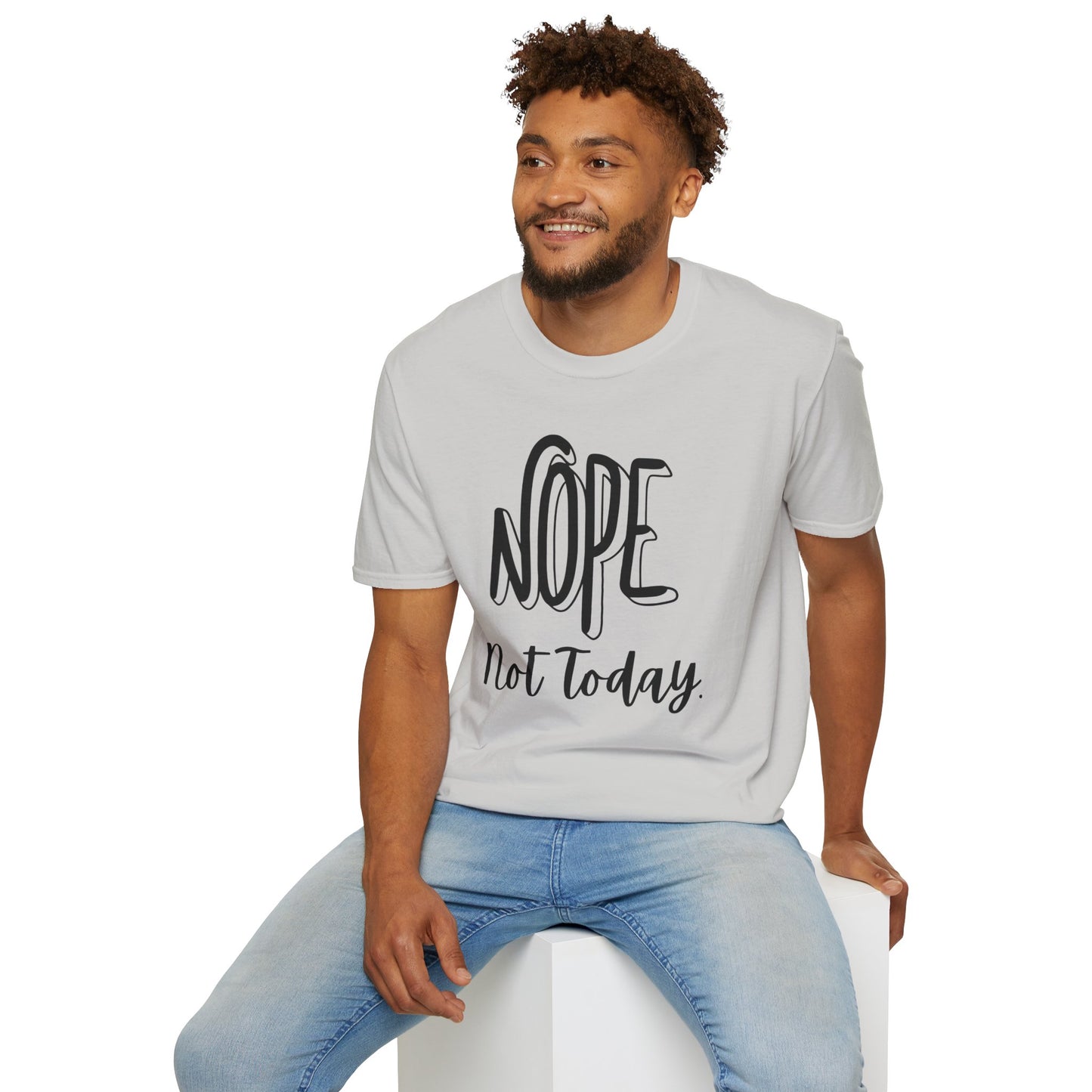 Nope Not Today Unisex T-Shirt
