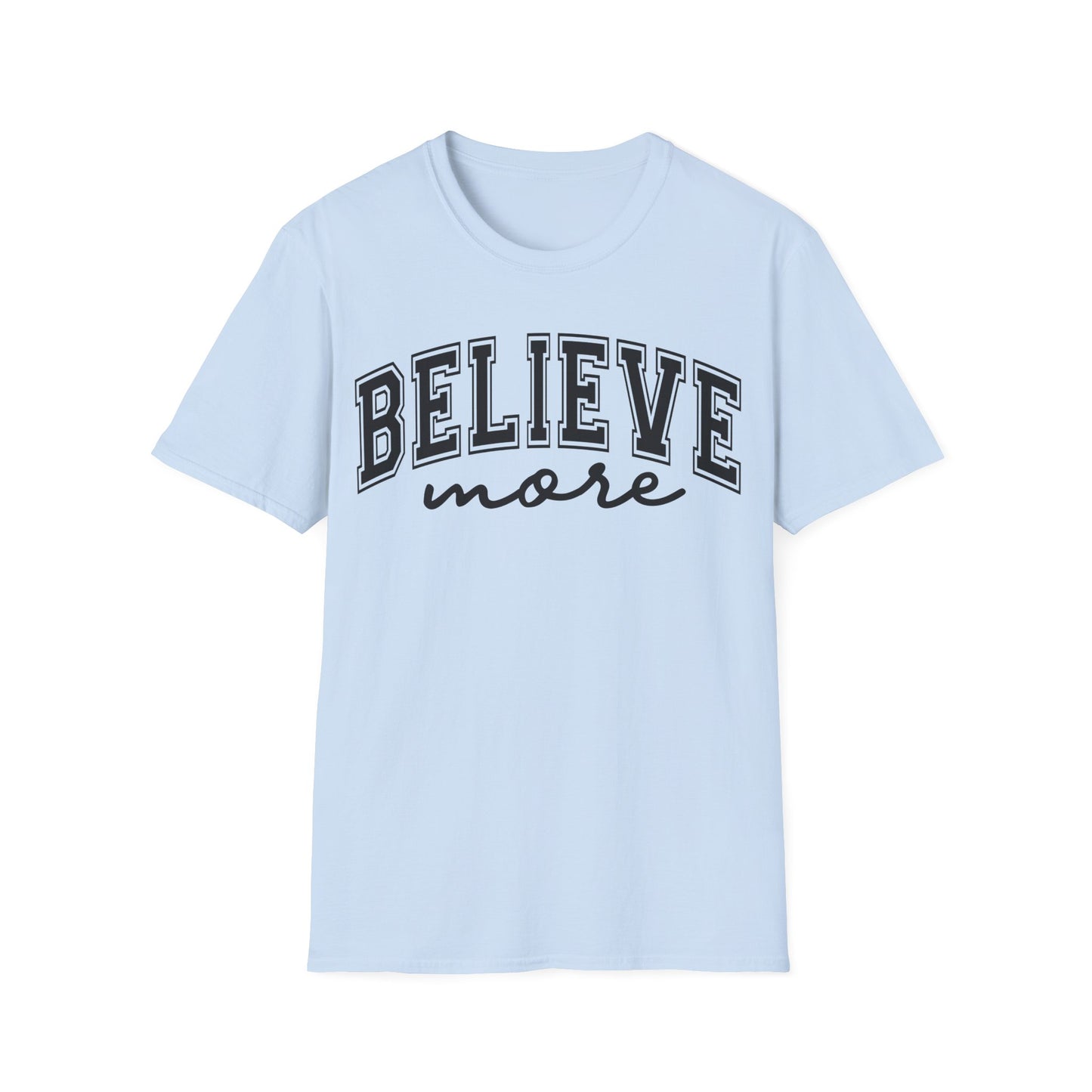 Believe More T-Shirt — Inspirational Graphic Tee