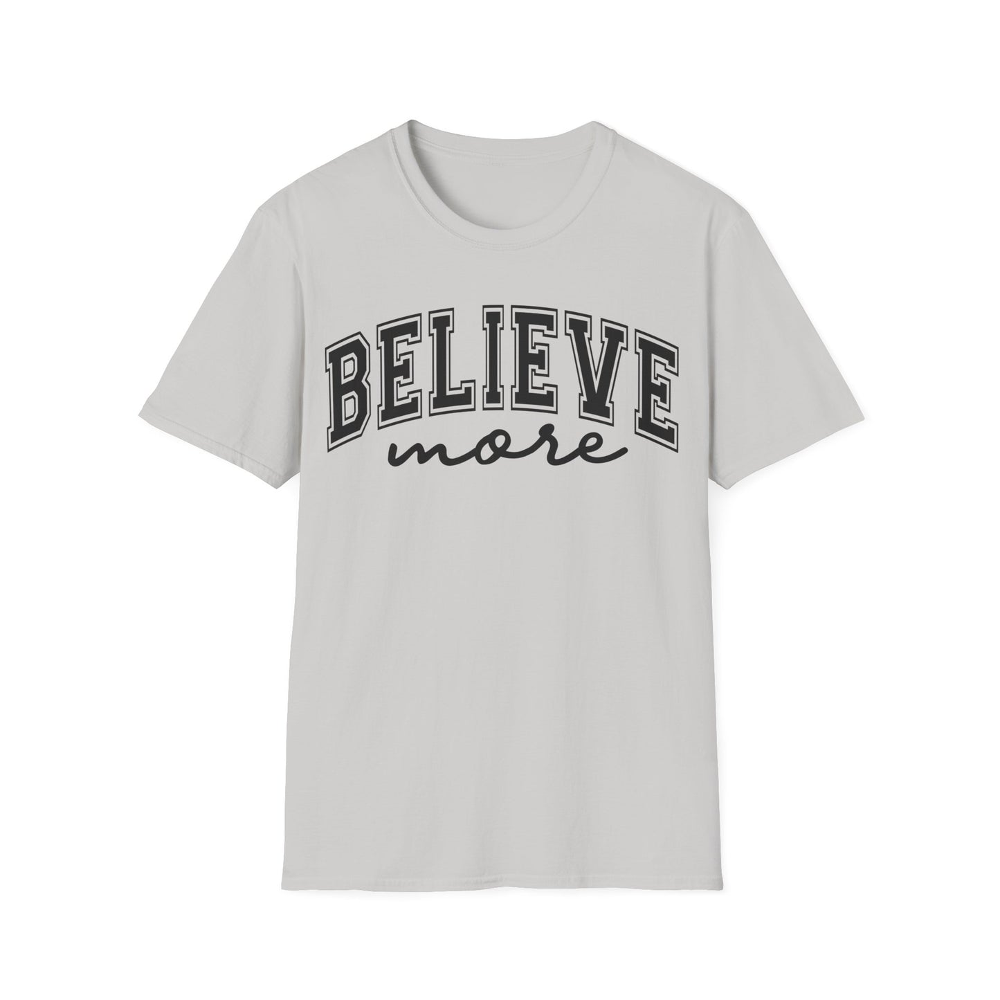 Believe More T-Shirt — Inspirational Graphic Tee