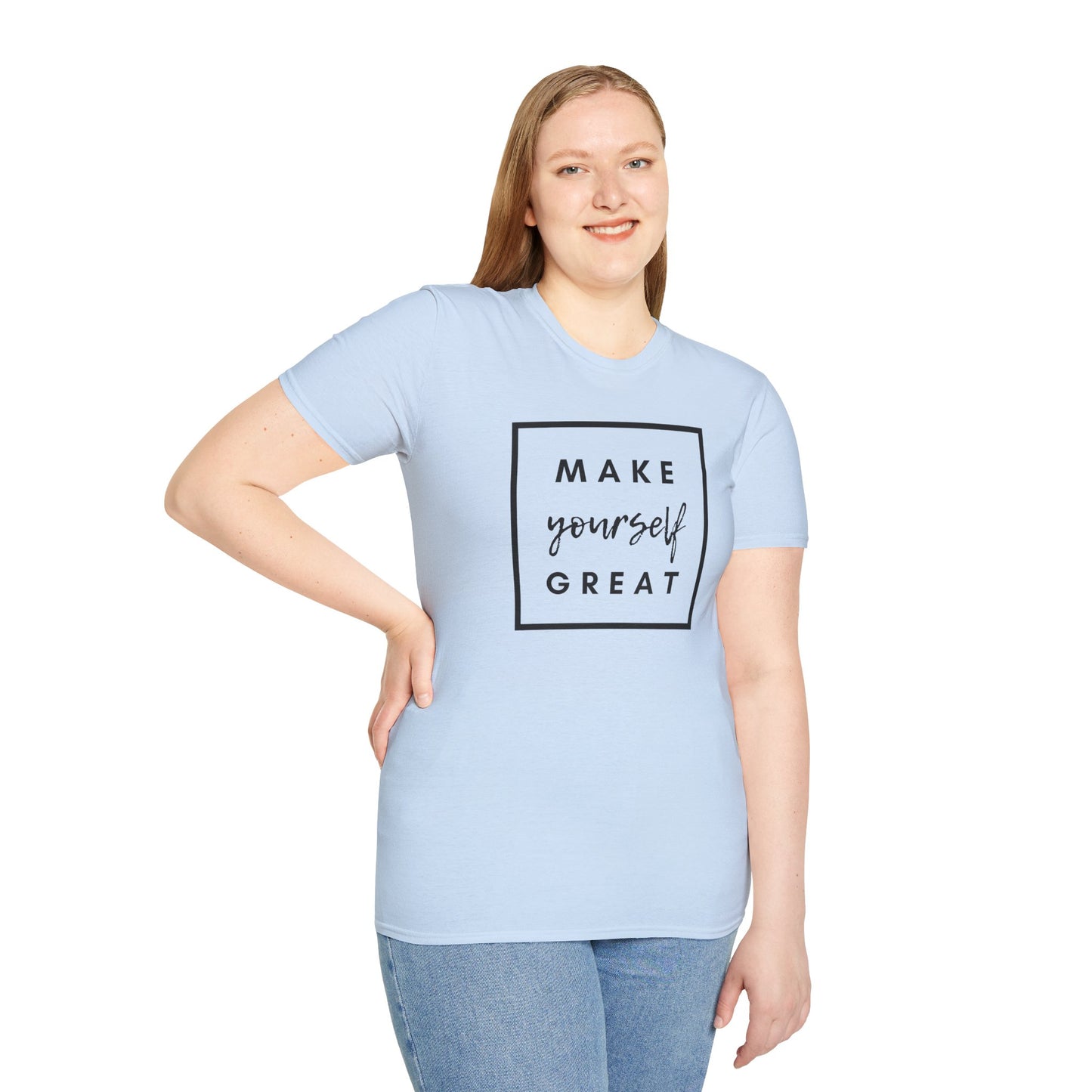 Make Yourself Great Unisex T-Shirt