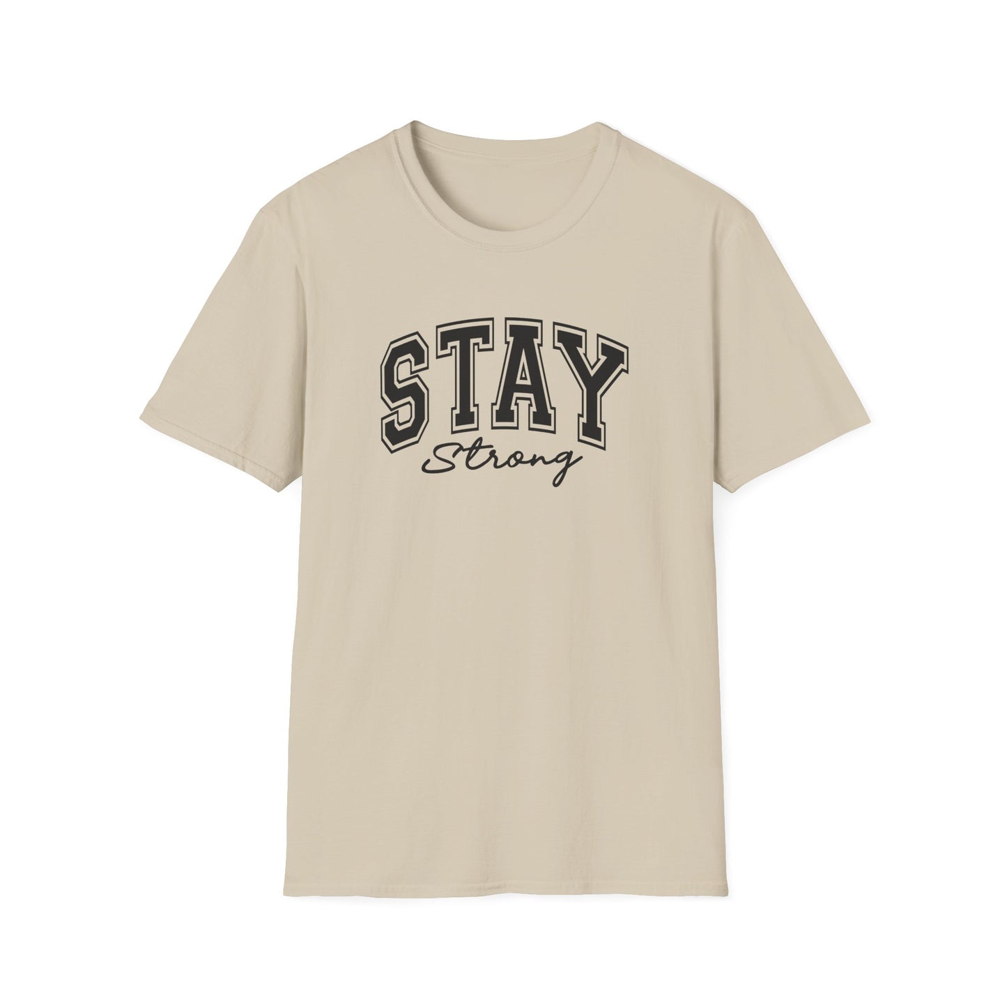 Stay Strong T-Shirt — Inspirational Graphic Tee
