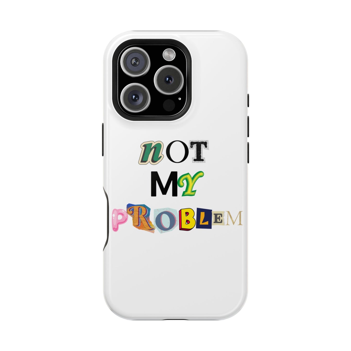 Life’s Too Short: Not My Problem Phone Cases