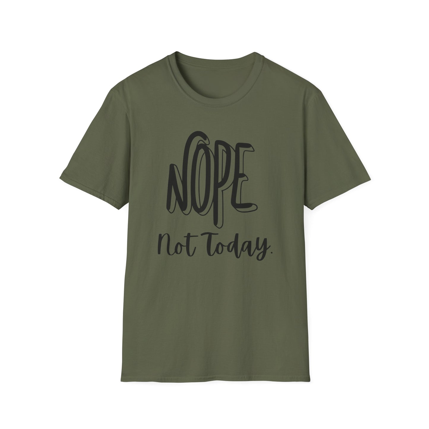 Nope Not Today Unisex T-Shirt