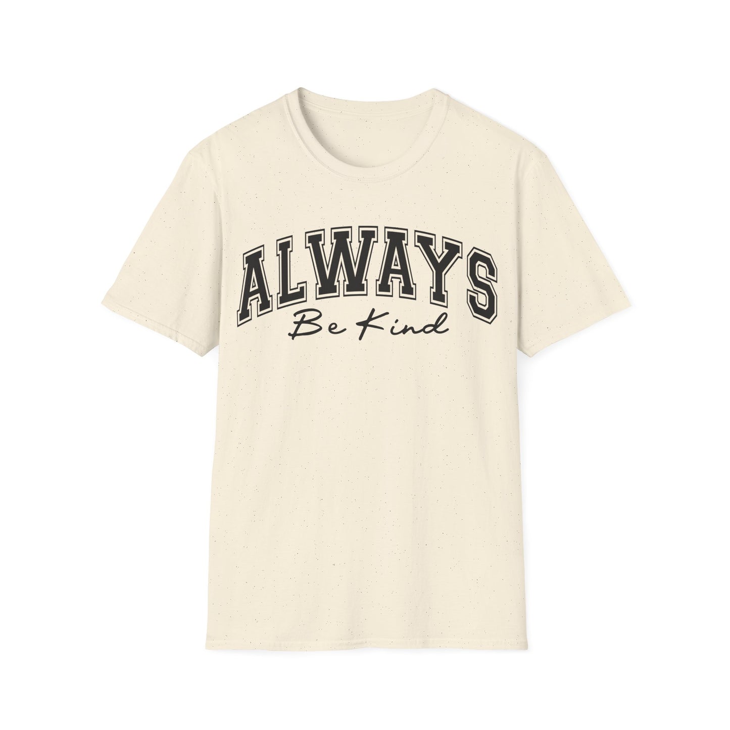 Always Be Kind T-Shirt — Positive Message Graphic Tee