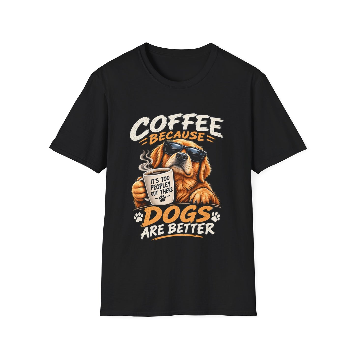 Coffee Because Dogs Are Better T-Shirt