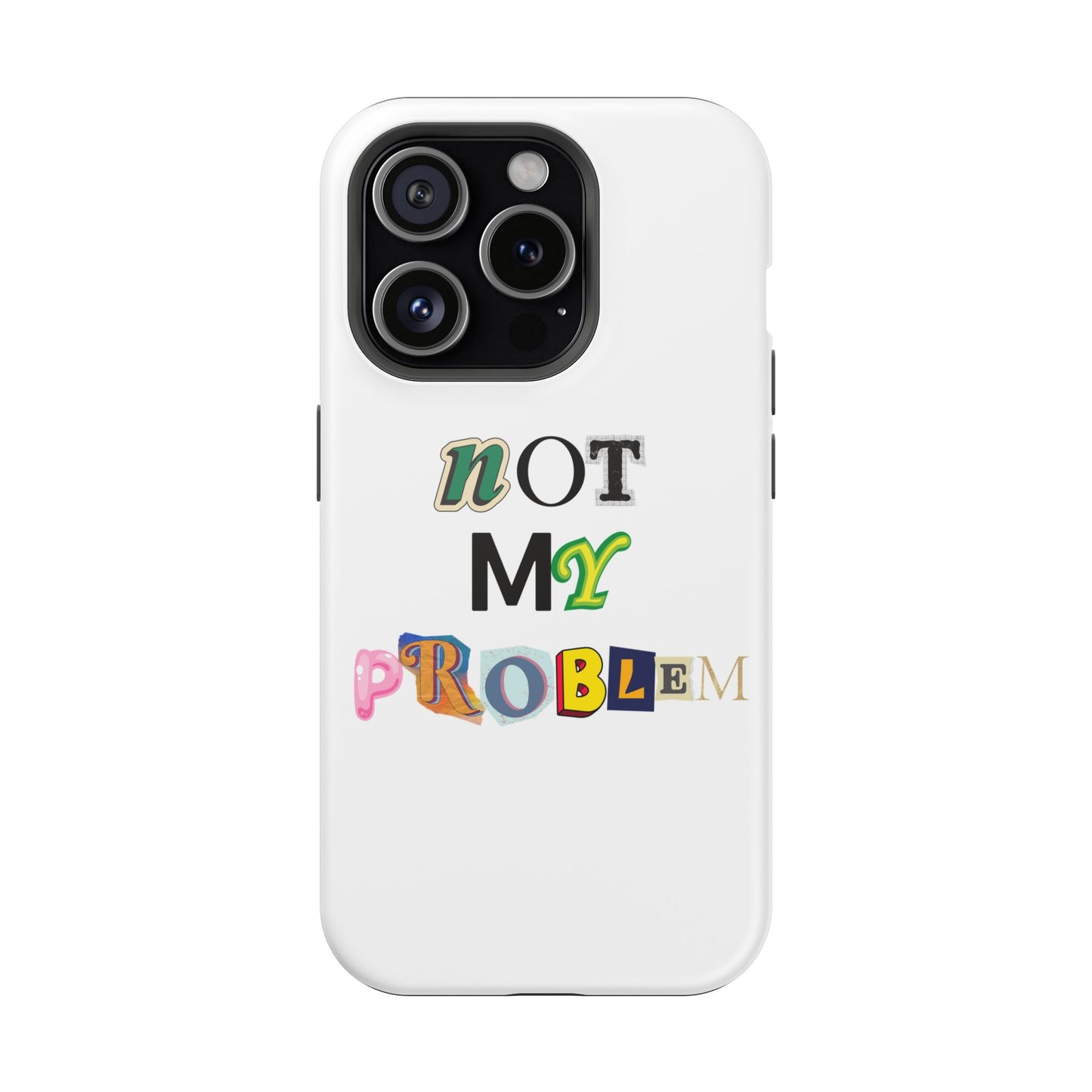 Life’s Too Short: Not My Problem Phone Cases