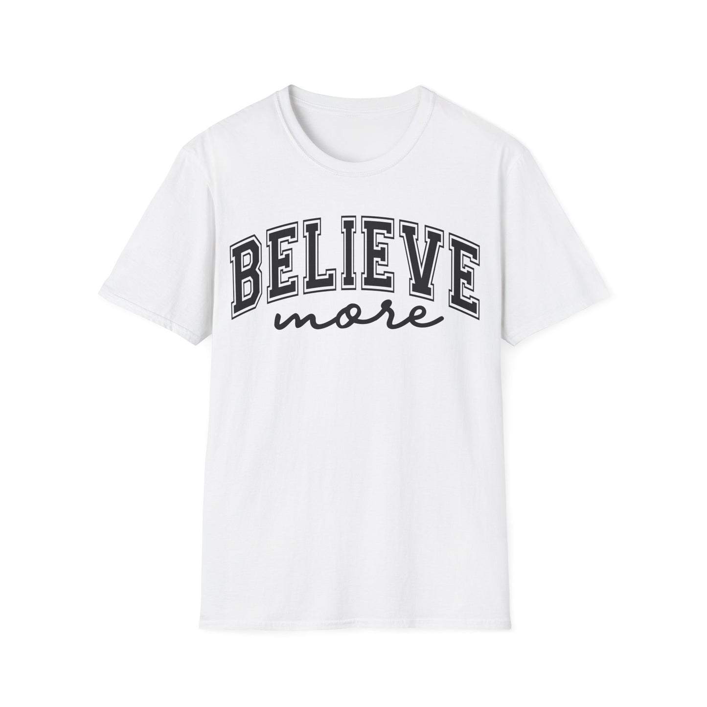 Believe More T-Shirt — Inspirational Graphic Tee