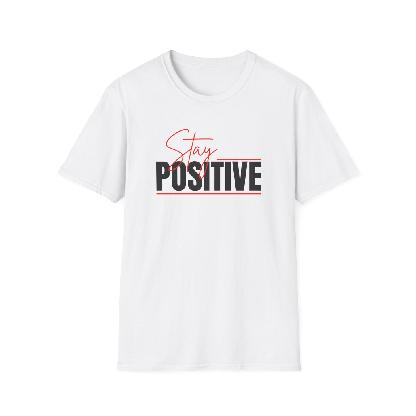 Stay Positive T-Shirt — Inspirational Motivational Tee