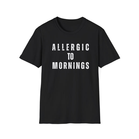 Allergic to Mornings Unisex Tee