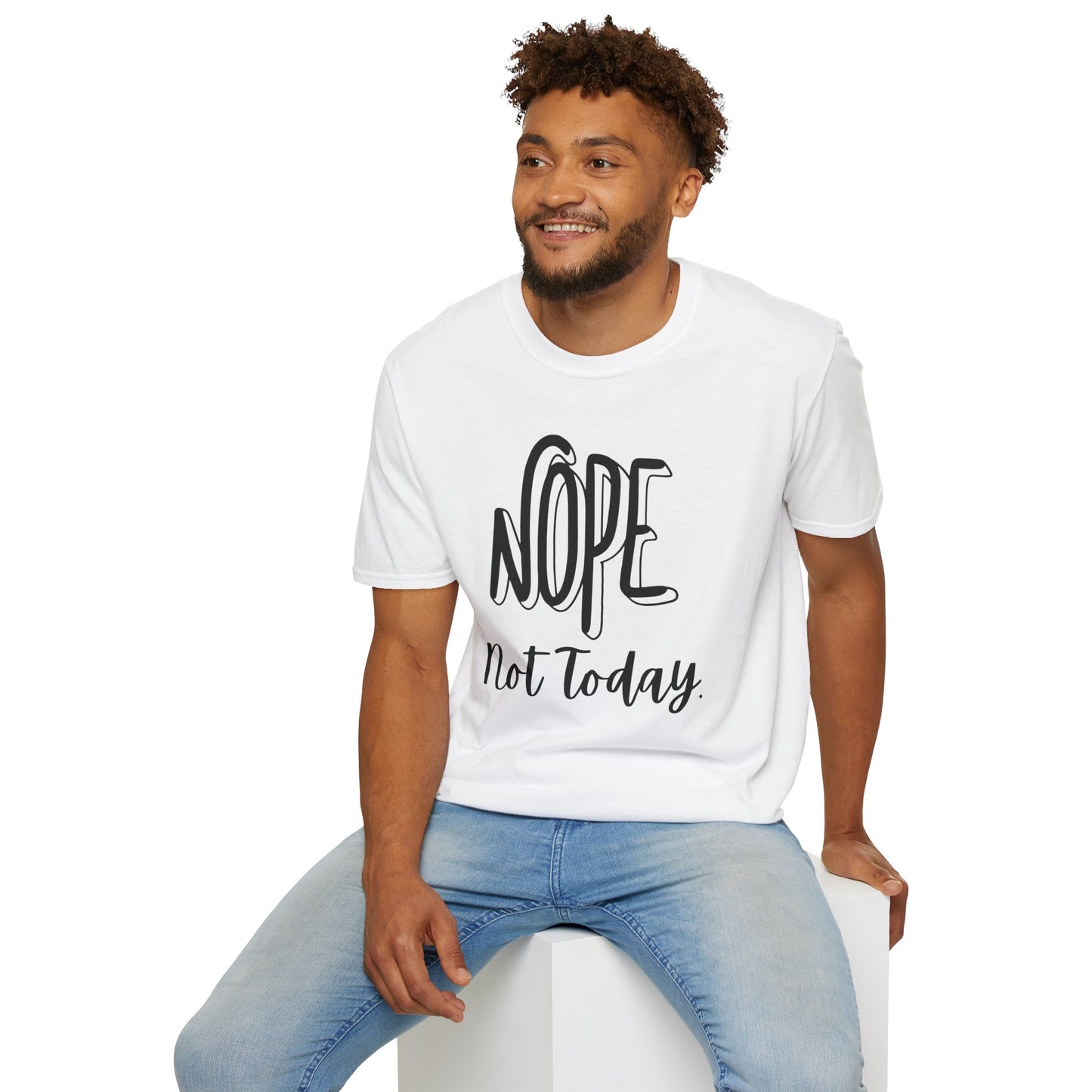 Nope Not Today Unisex T-Shirt