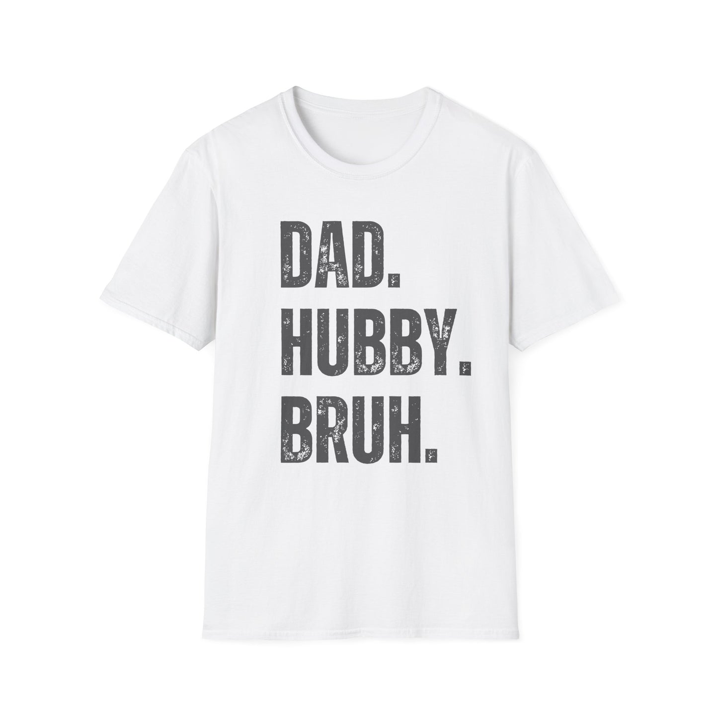 Dad. Hubby. Bruh. T-Shirt – Funny Husband & Father Graphic Tee