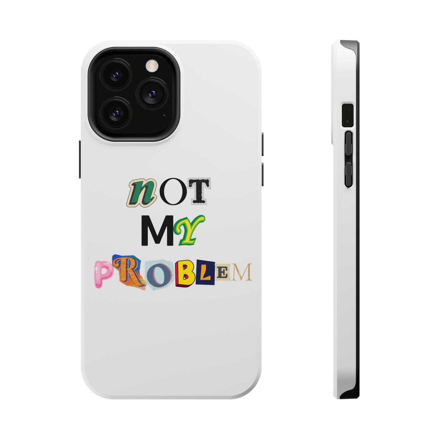 Life’s Too Short: Not My Problem Phone Cases