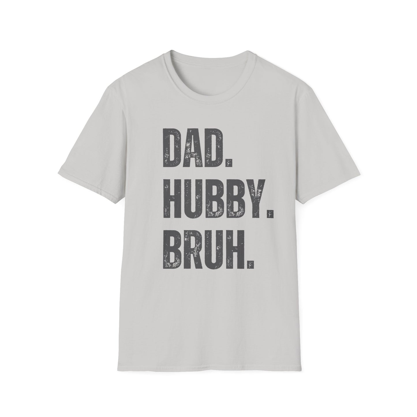 Dad. Hubby. Bruh. T-Shirt – Funny Husband & Father Graphic Tee
