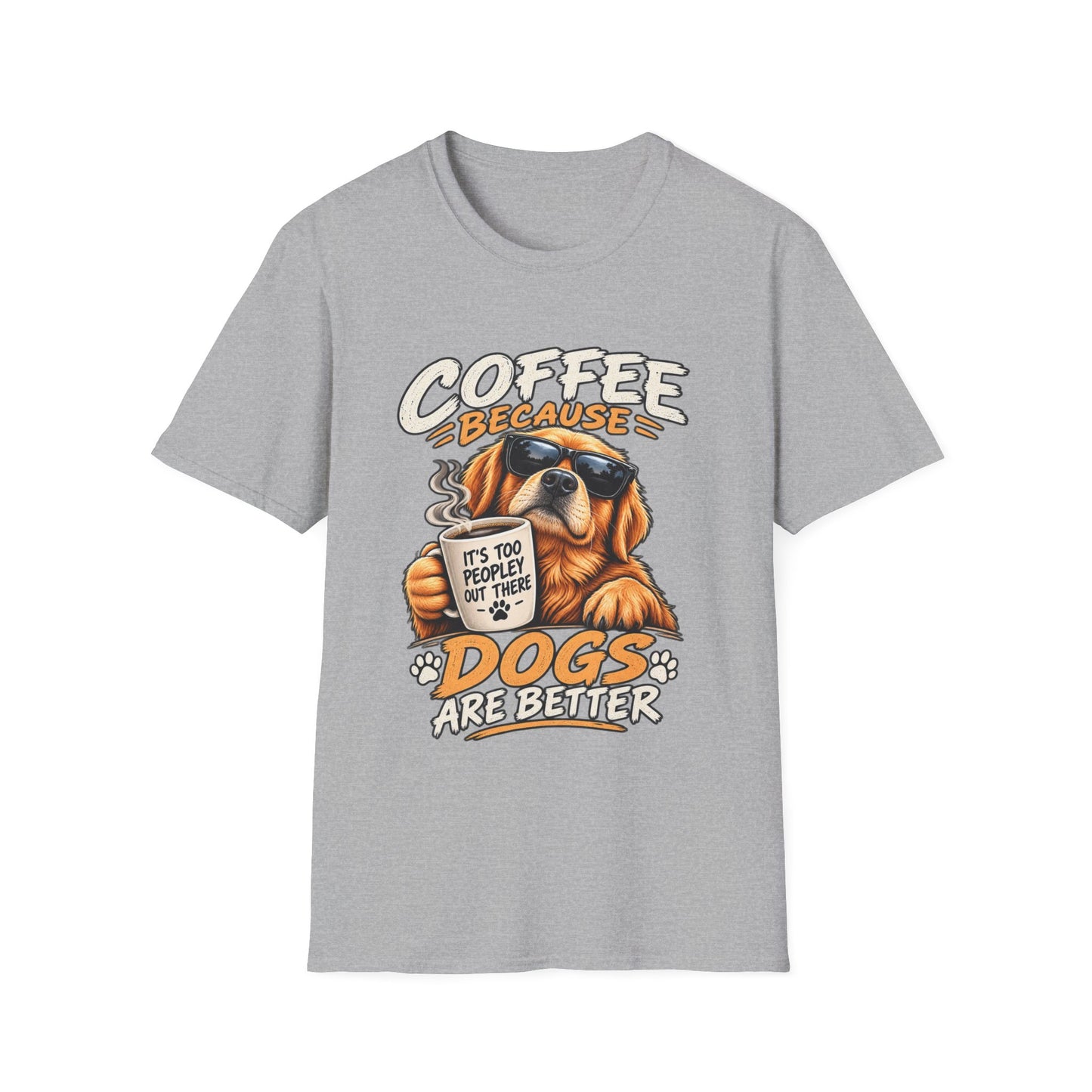 Coffee Because Dogs Are Better T-Shirt