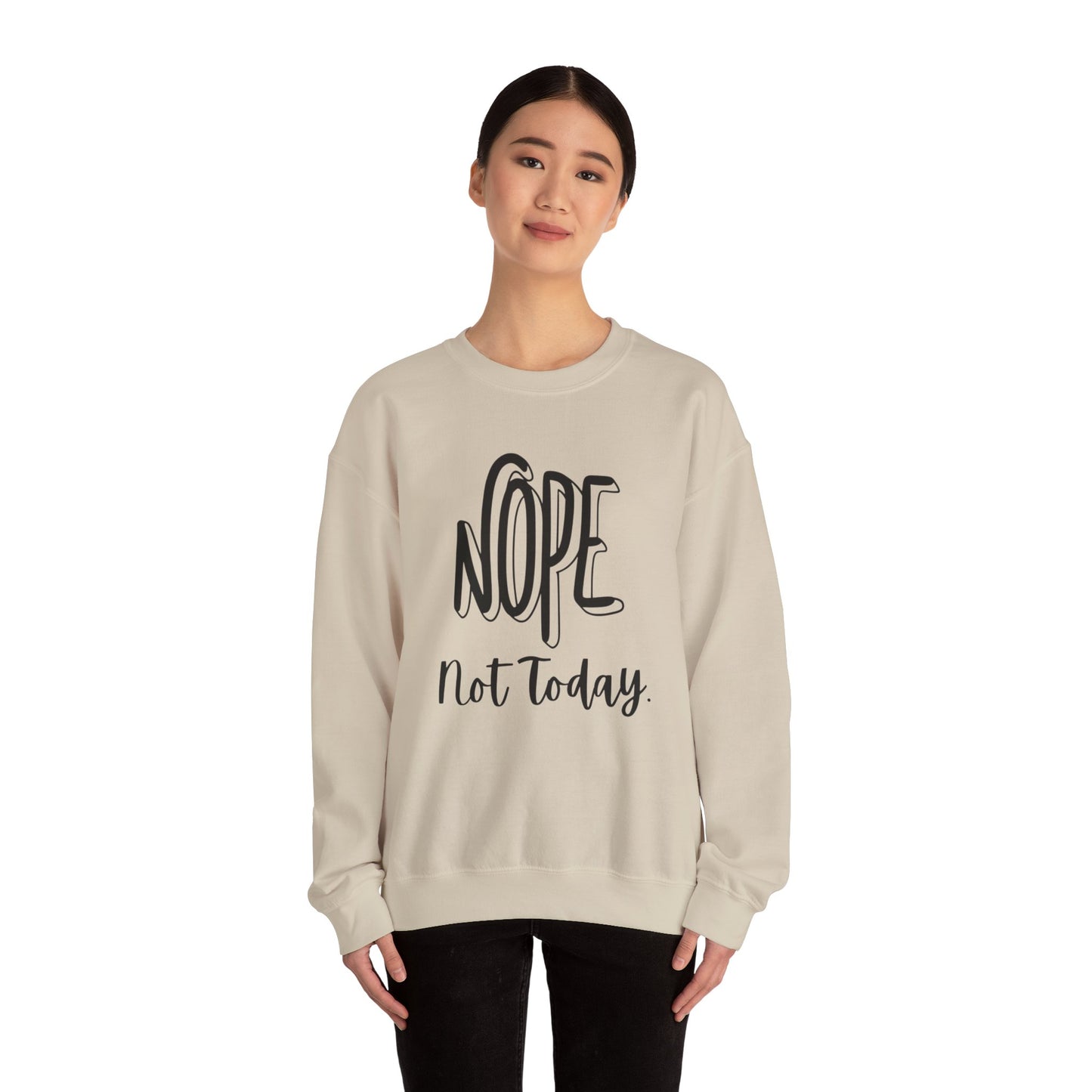 NOPE not today. Unisex Sweatshirt