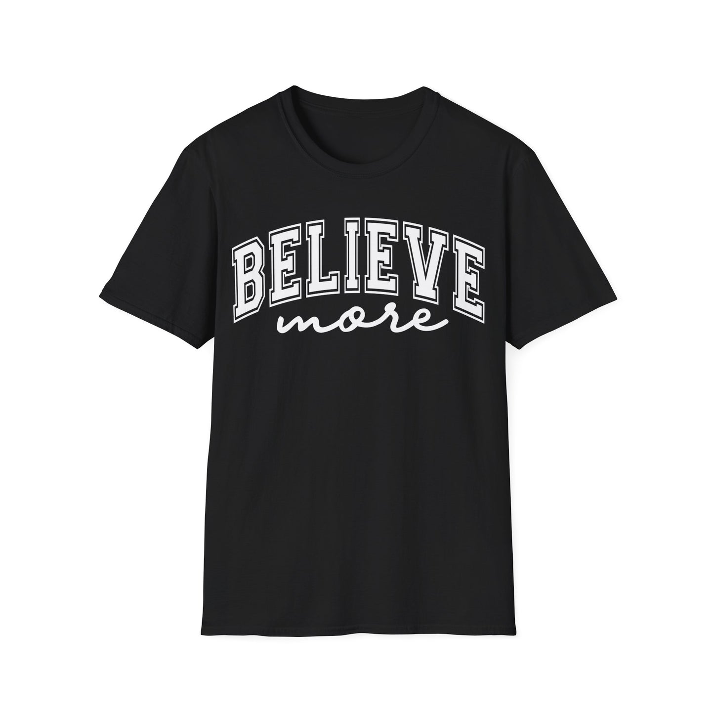 Believe More T-Shirt — Inspirational Graphic Tee