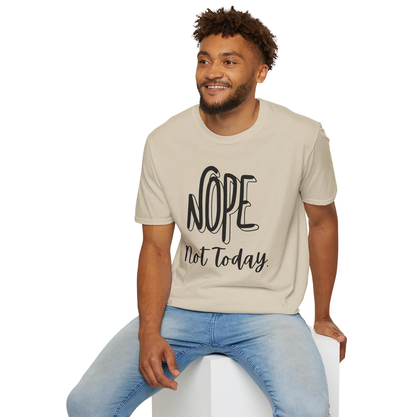 Nope Not Today Unisex T-Shirt