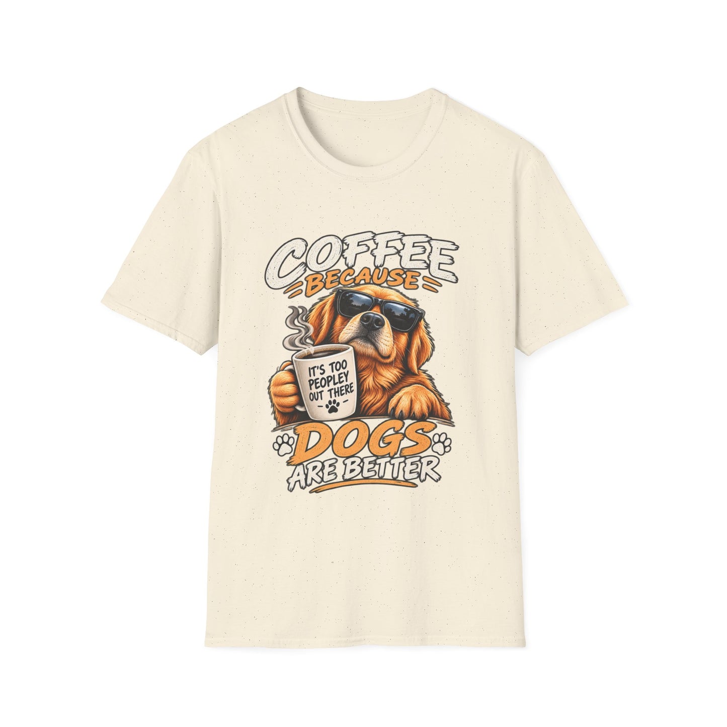 Coffee Because Dogs Are Better T-Shirt
