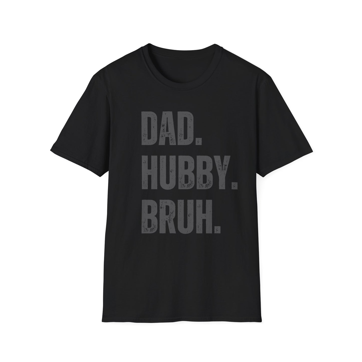 Dad. Hubby. Bruh. T-Shirt – Funny Husband & Father Graphic Tee