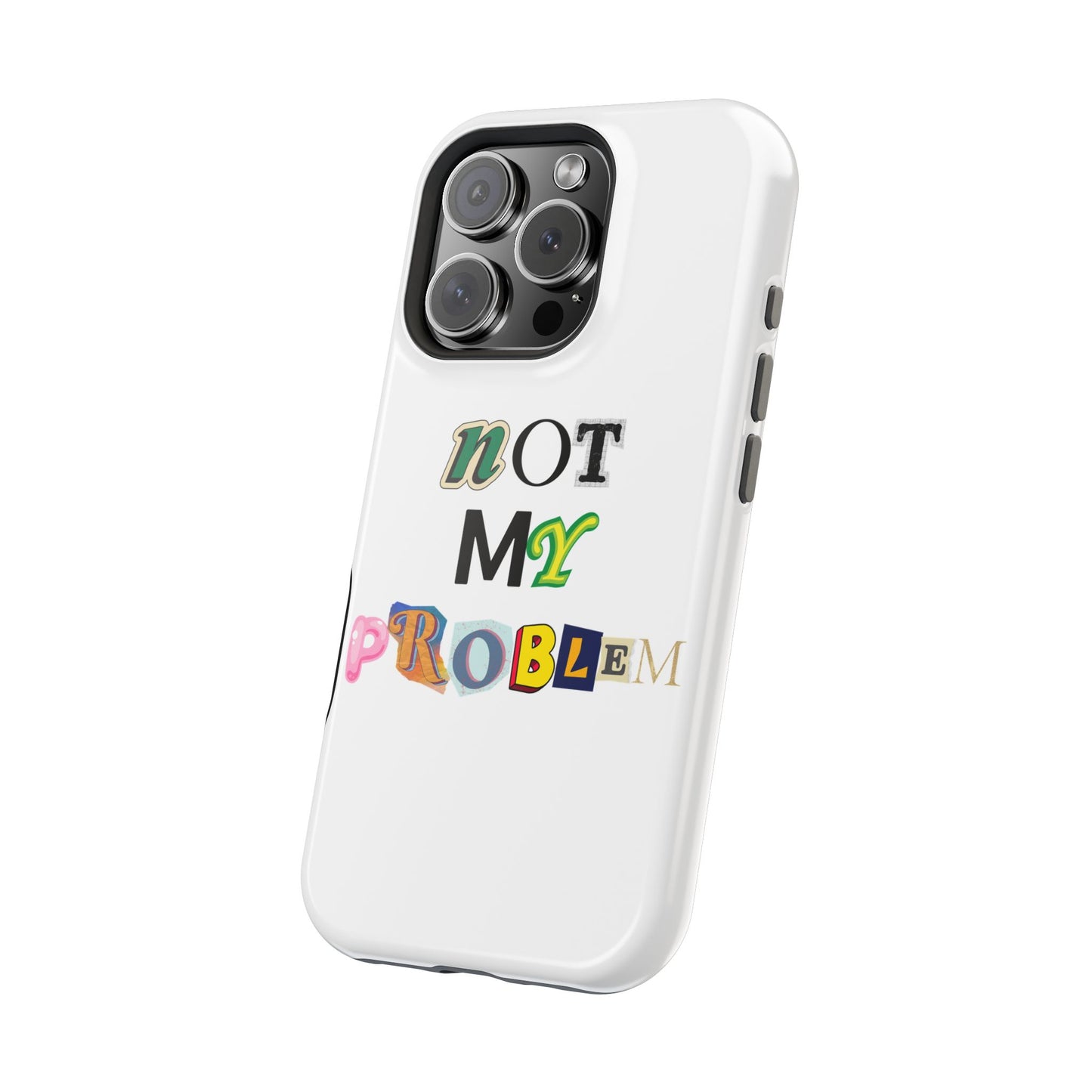 Life’s Too Short: Not My Problem Phone Cases