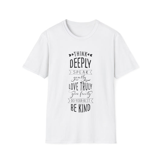 Be Kind Inspirational T-Shirt — “Think Deeply, Speak Gently, Love Truly” Motivational Tee