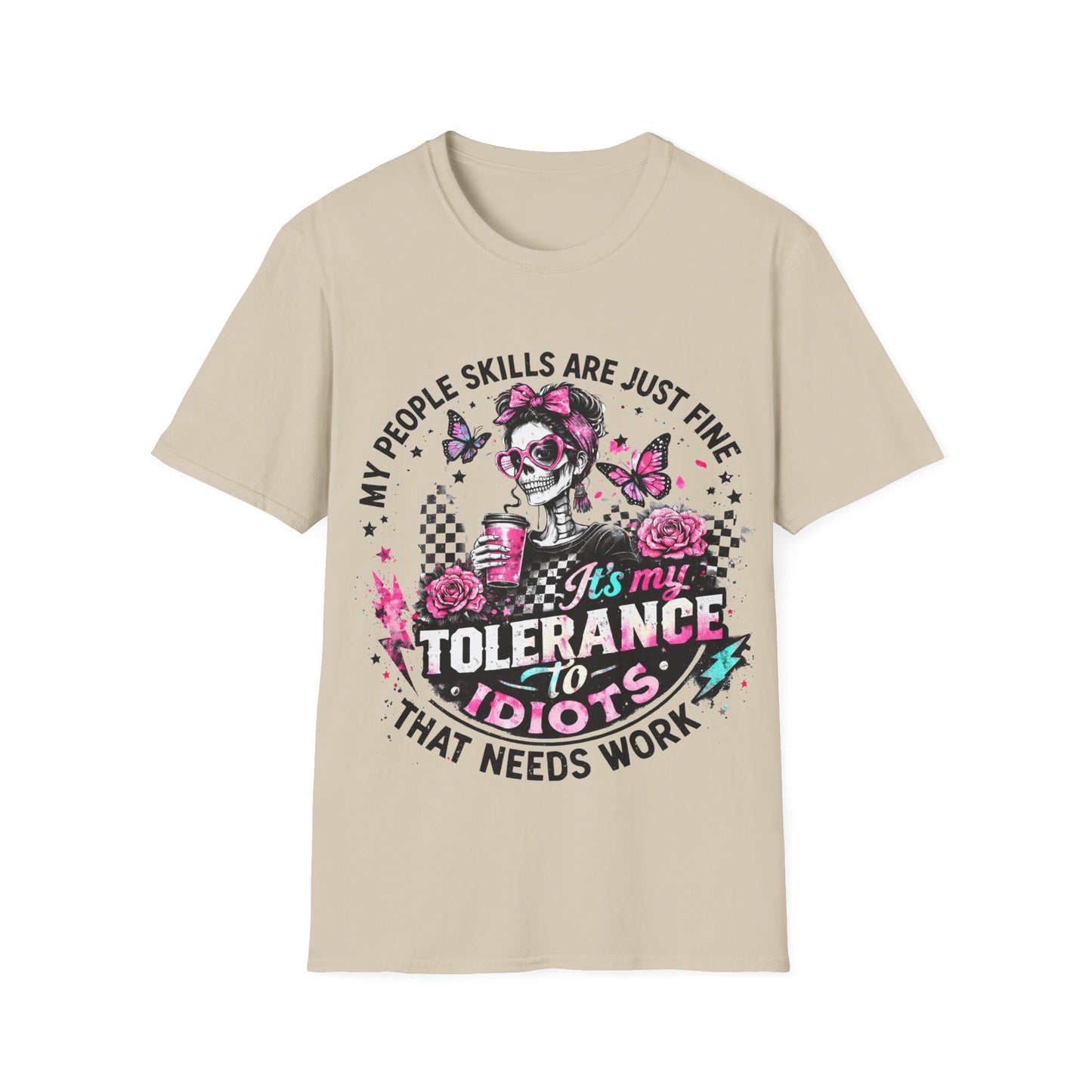 “My People Skills Are Just Fine, It’s My Tolerance to Idiots That Needs Work” Graphic Tee