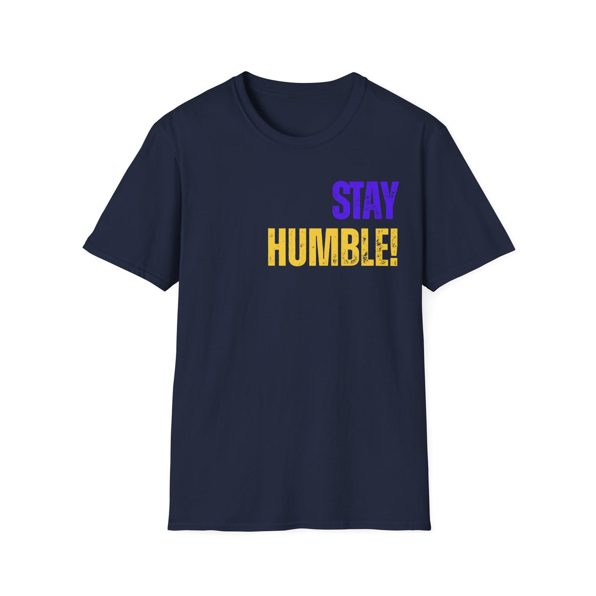 Stay Humble Tee — Inspirational Graphic T-Shirt