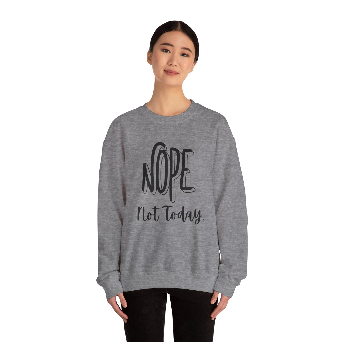 NOPE not today. Unisex Sweatshirt