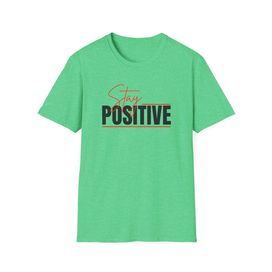 Stay Positive T-Shirt — Inspirational Motivational Tee