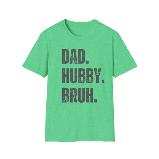 Dad. Hubby. Bruh. T-Shirt – Funny Husband & Father Graphic Tee