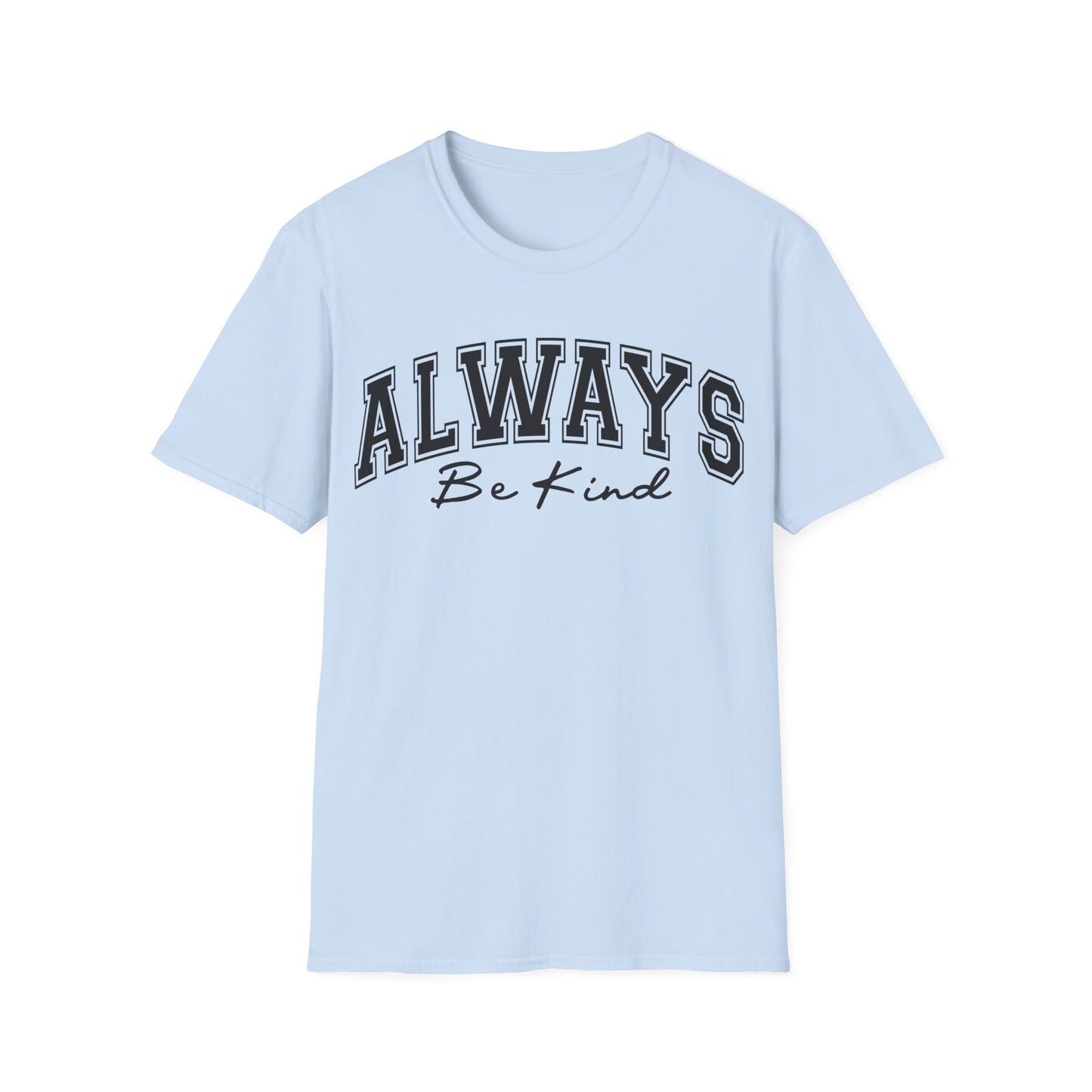 Always Be Kind T-Shirt — Positive Message Graphic Tee