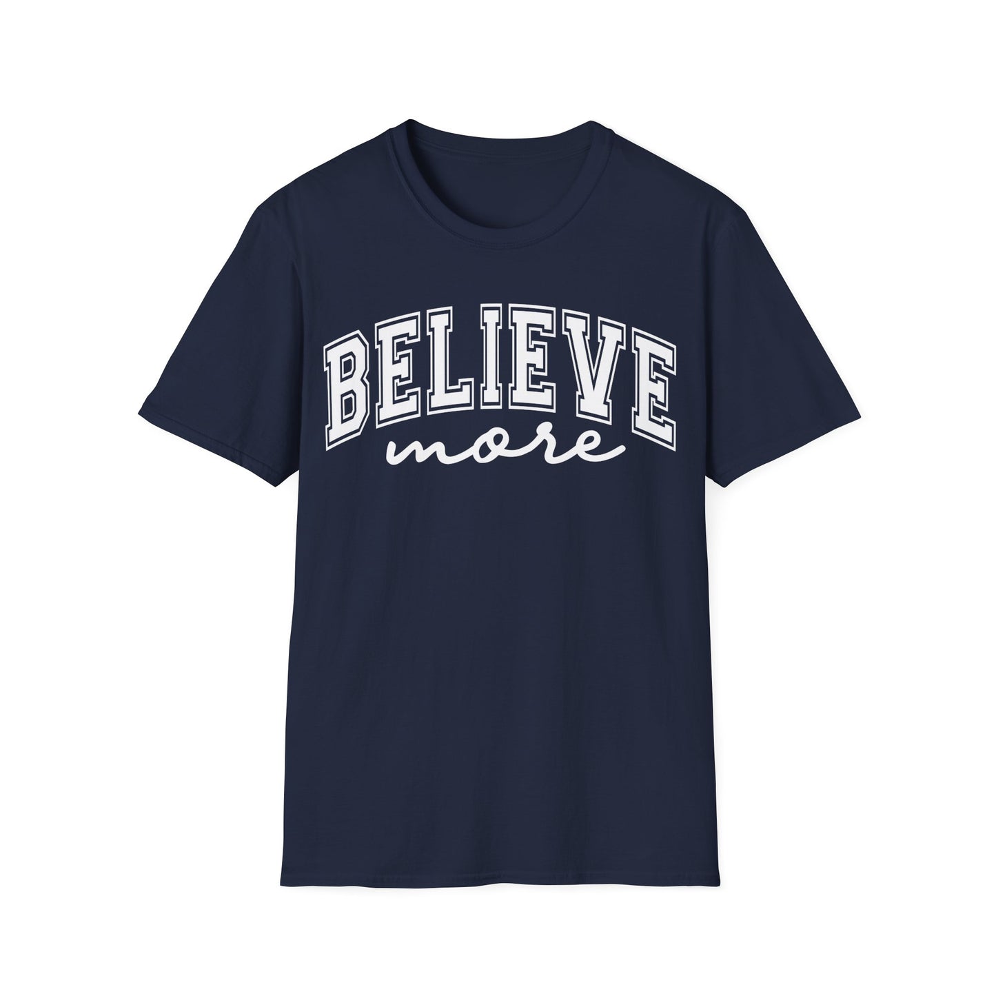 Believe More T-Shirt — Inspirational Graphic Tee