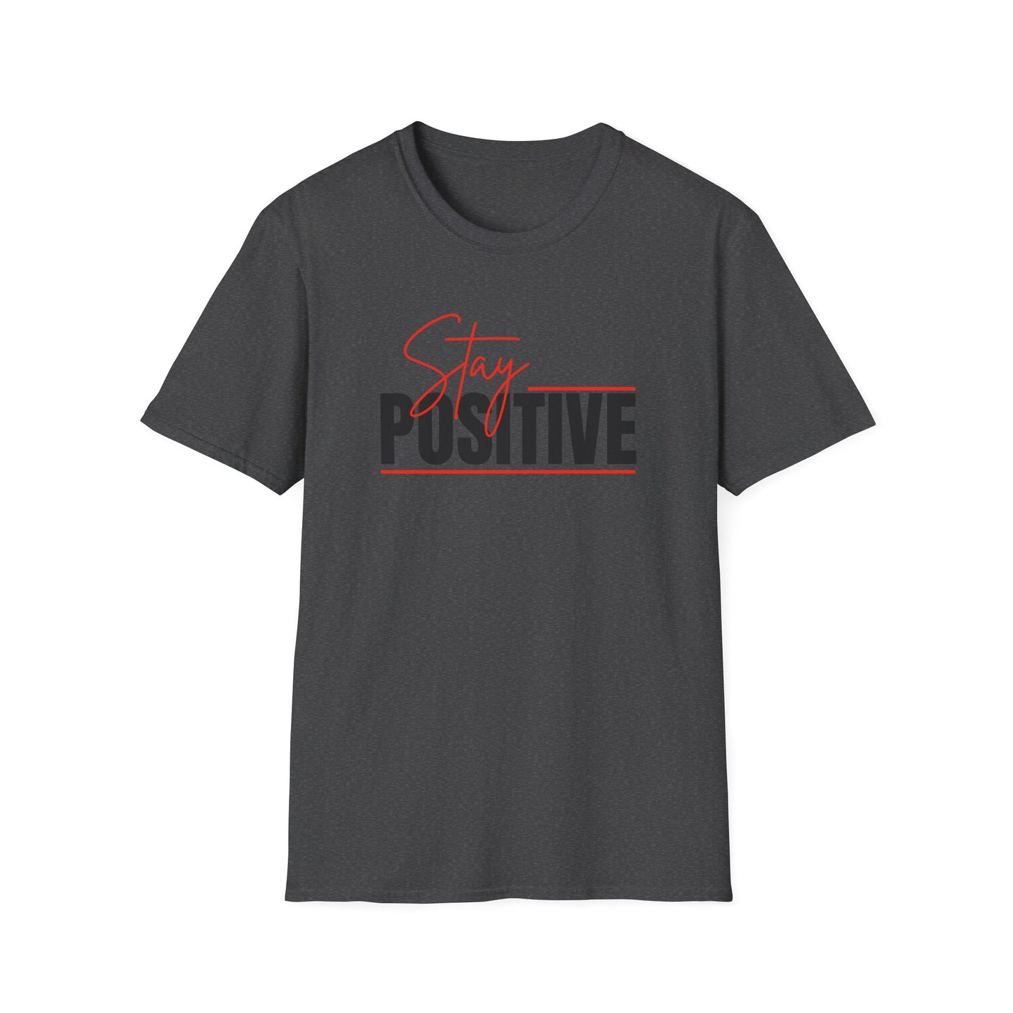 Stay Positive T-Shirt — Inspirational Motivational Tee