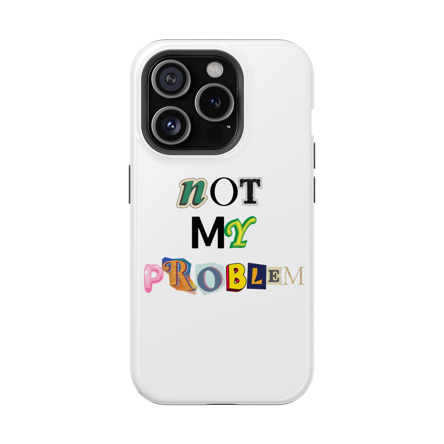 Life’s Too Short: Not My Problem Phone Cases