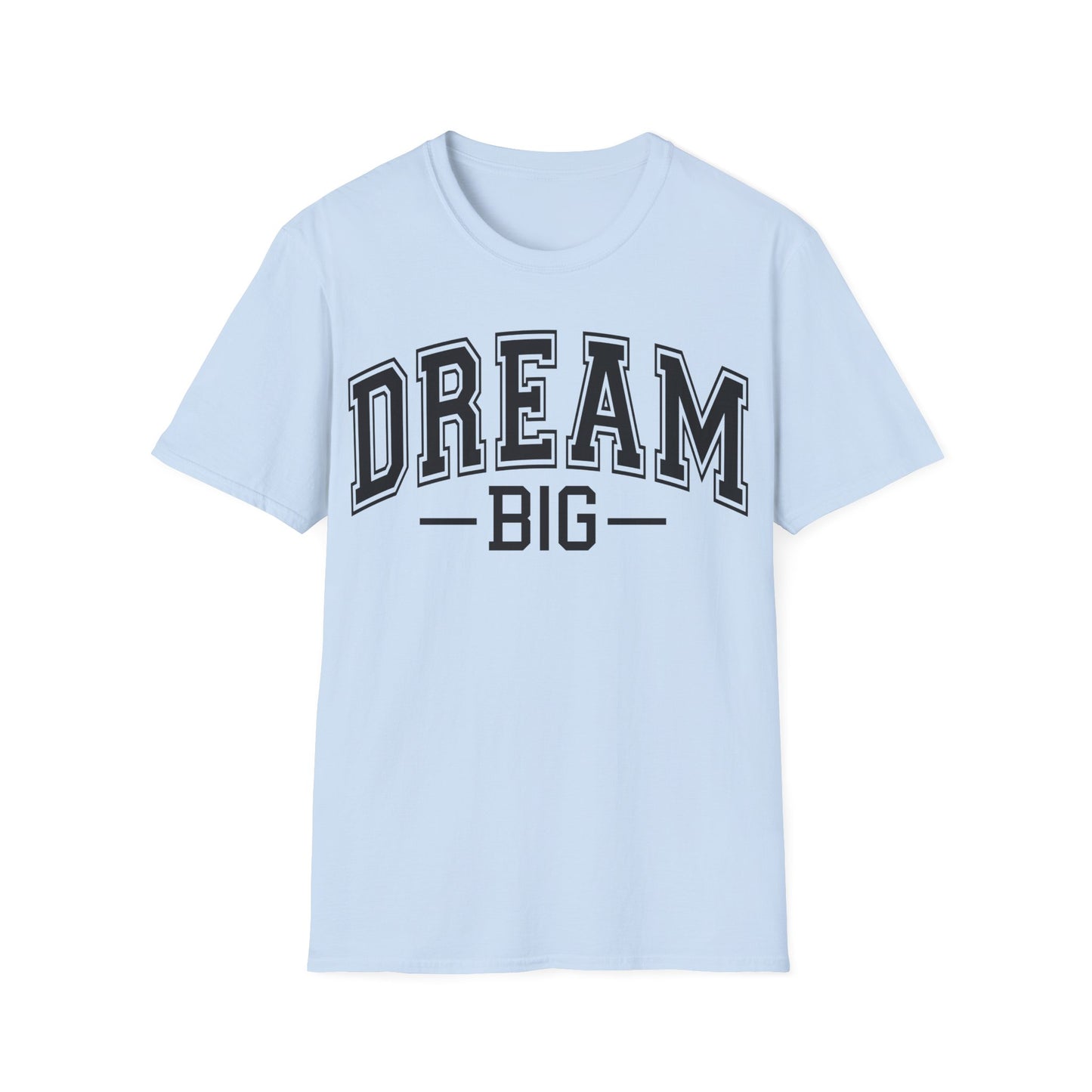 Dream Big T-Shirt – Inspirational Graphic Tee