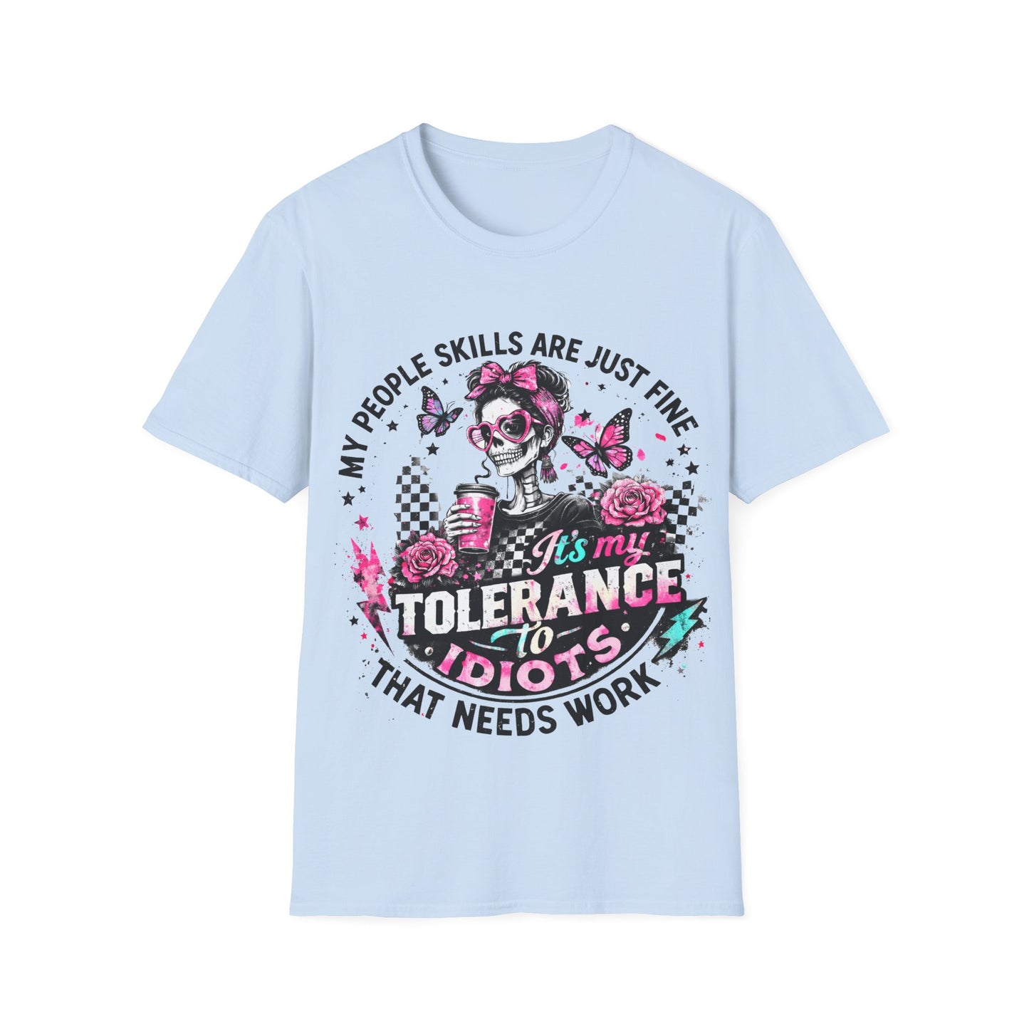 “My People Skills Are Just Fine, It’s My Tolerance to Idiots That Needs Work” Graphic Tee