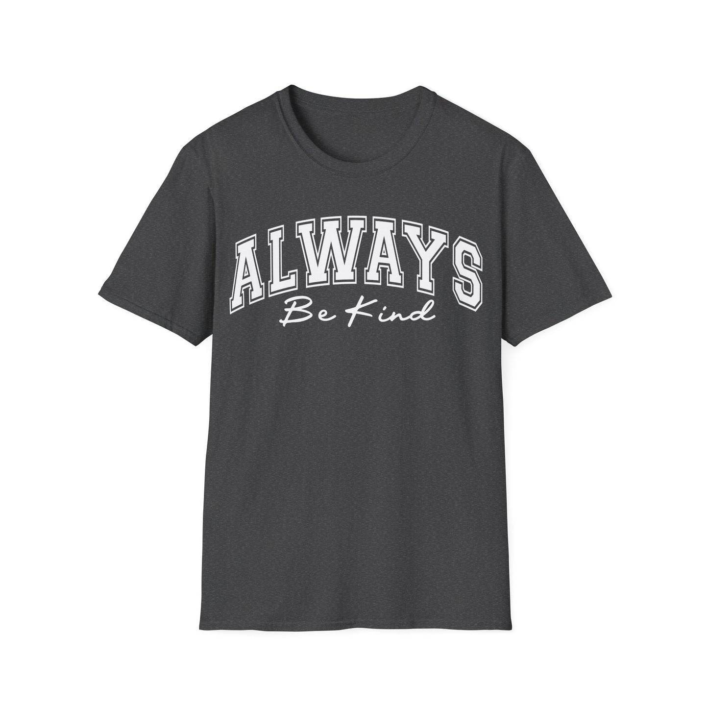 Always Be Kind T-Shirt — Positive Message Graphic Tee