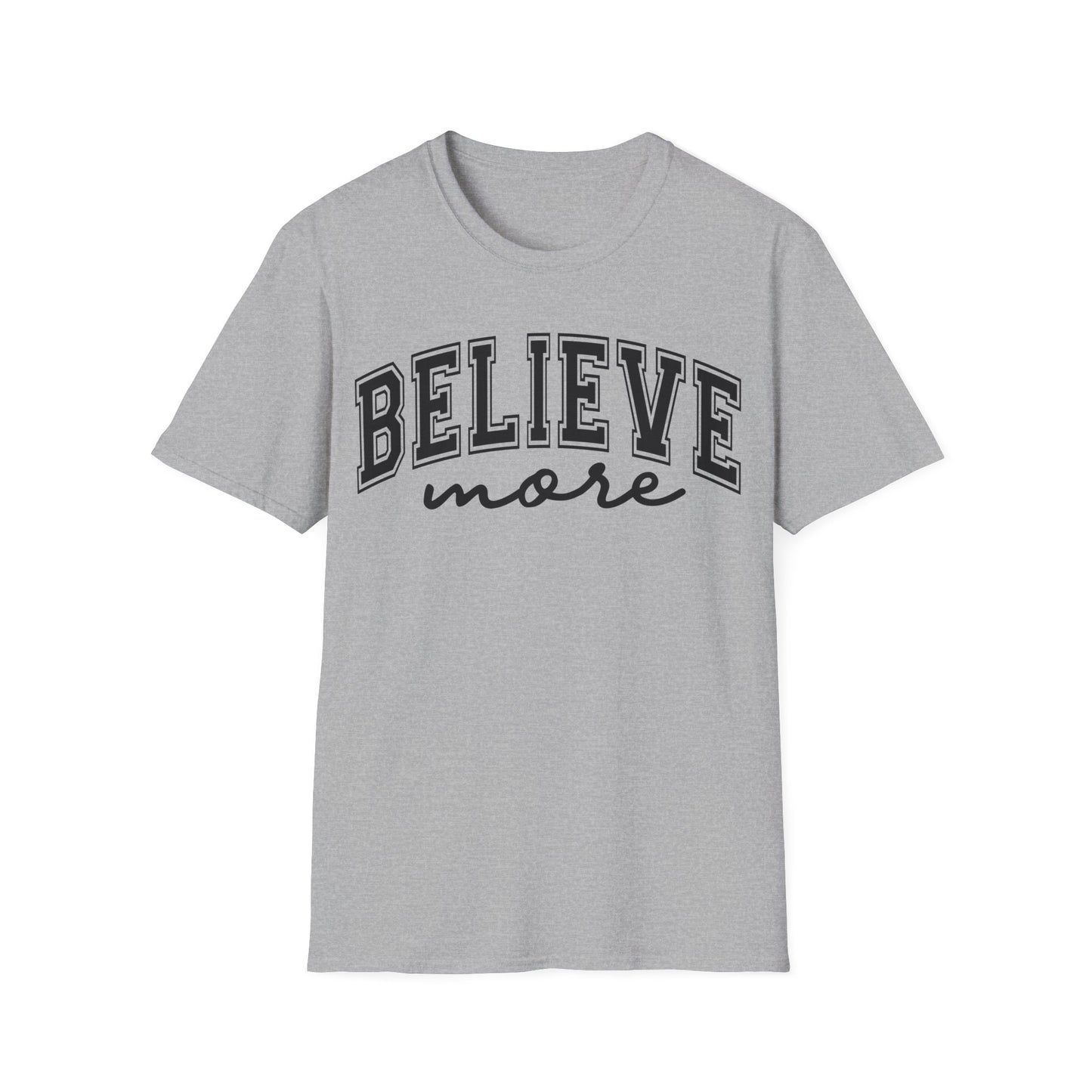 Believe More T-Shirt — Inspirational Graphic Tee