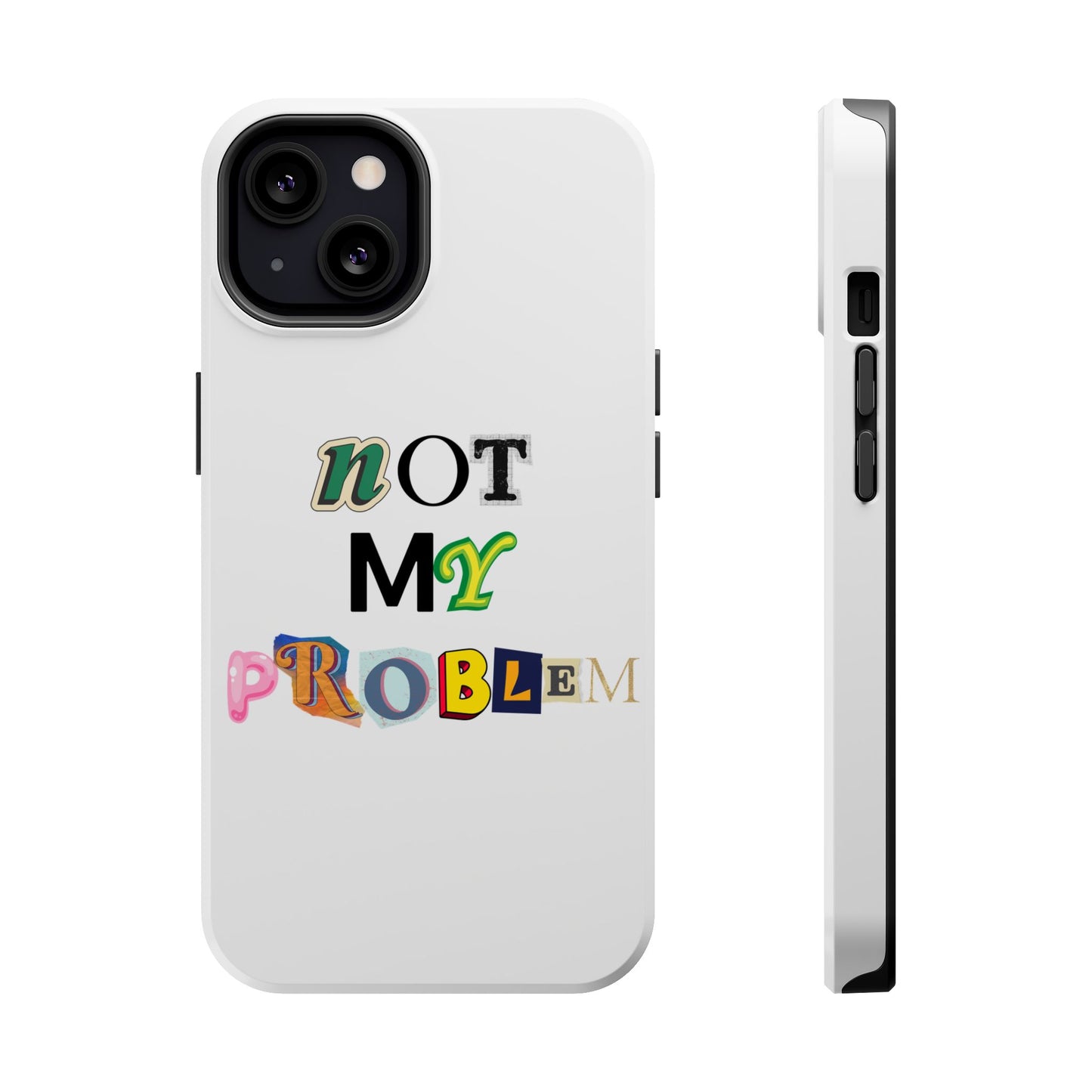 Life’s Too Short: Not My Problem Phone Cases