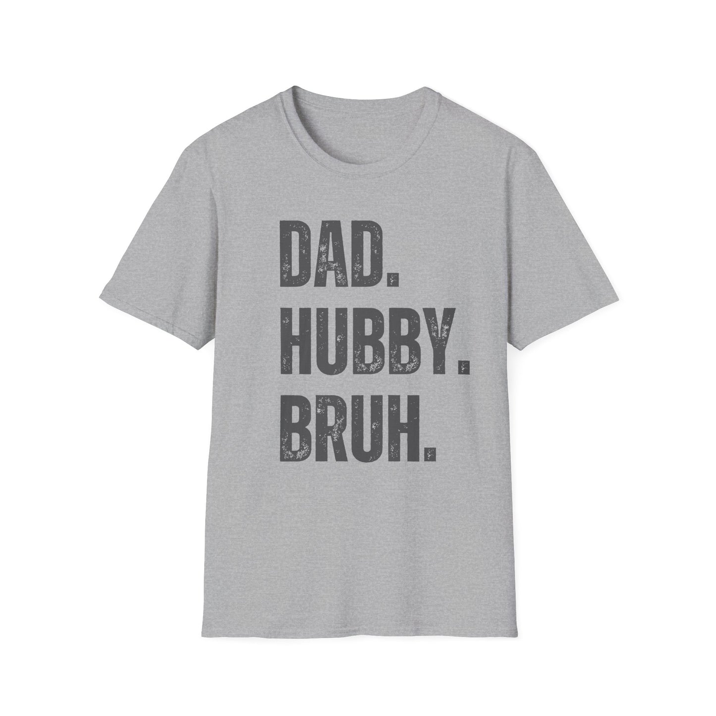 Dad. Hubby. Bruh. T-Shirt – Funny Husband & Father Graphic Tee