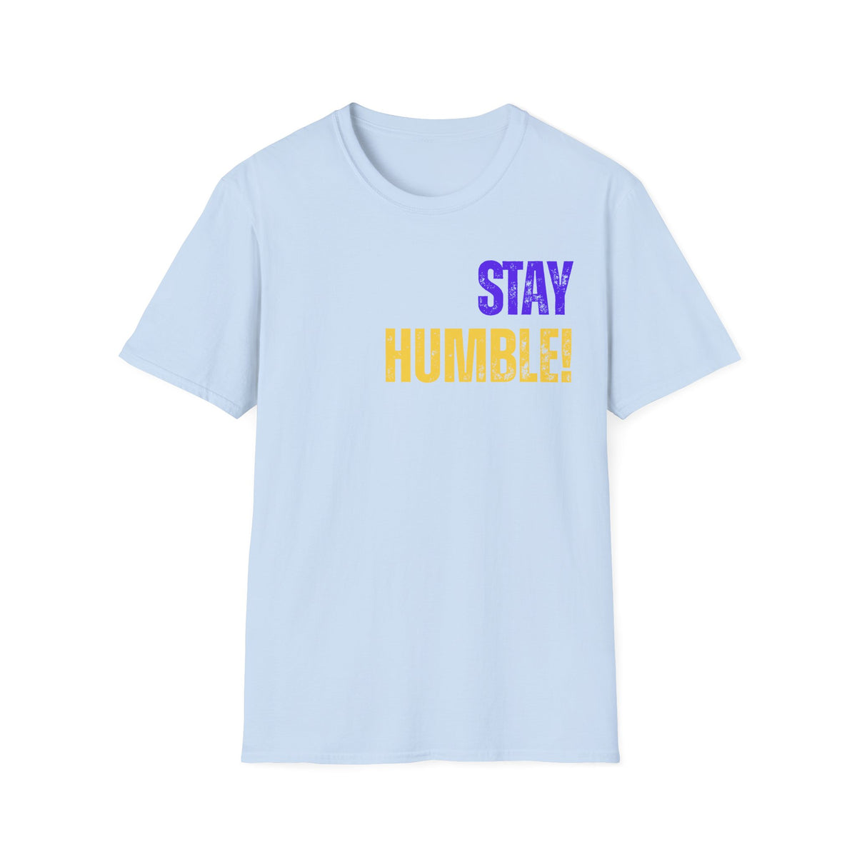Stay Humble Tee — Inspirational Graphic T-Shirt