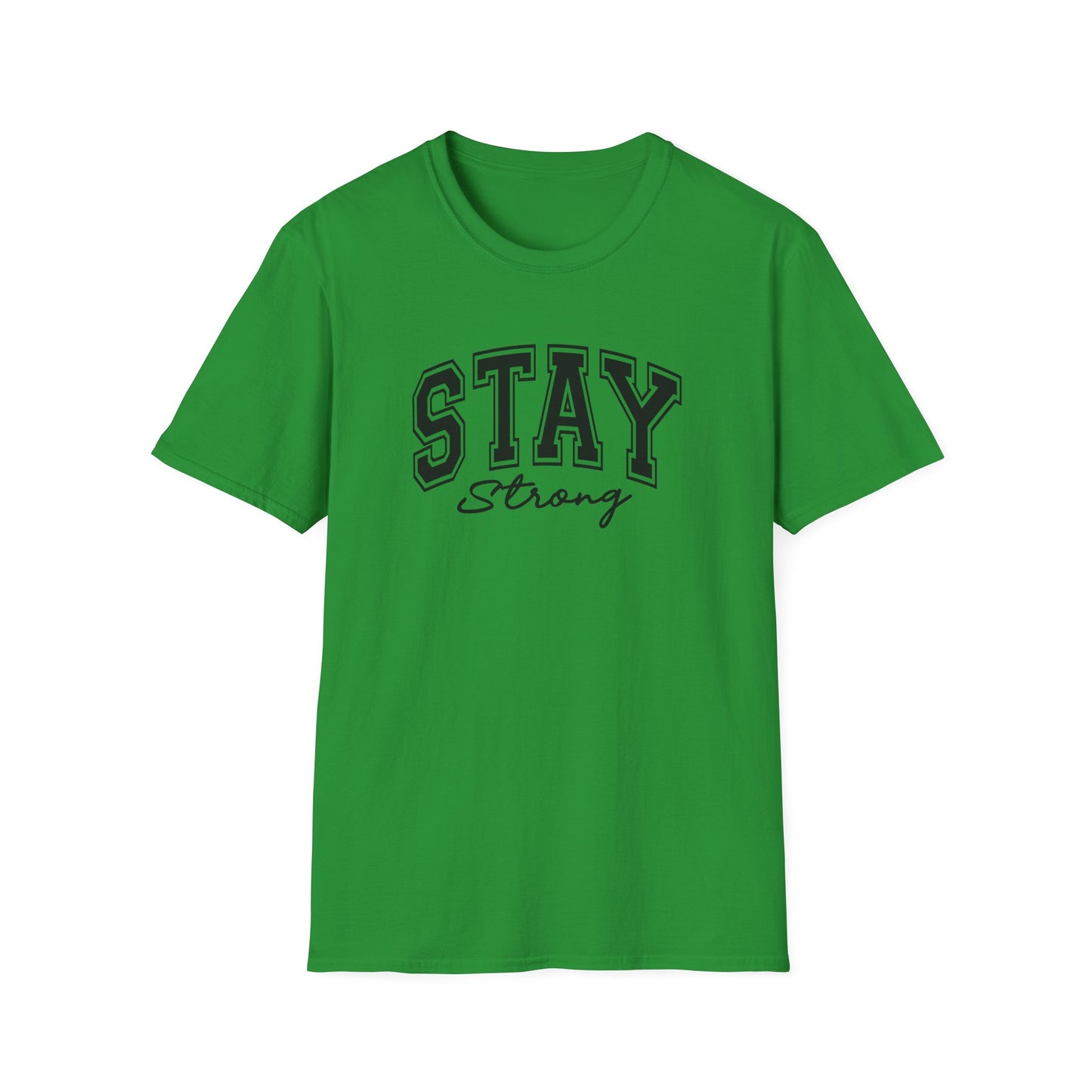 Stay Strong T-Shirt — Inspirational Graphic Tee