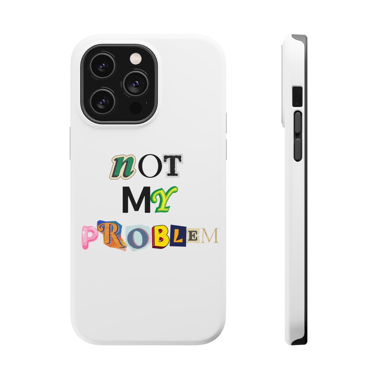 Life’s Too Short: Not My Problem Phone Cases