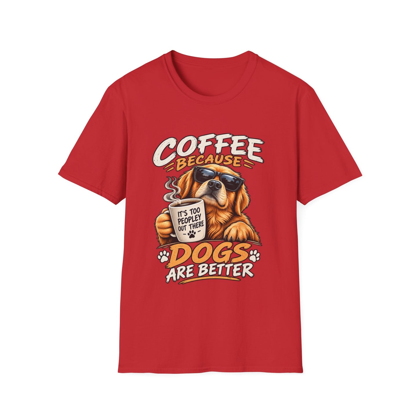 Coffee Because Dogs Are Better T-Shirt